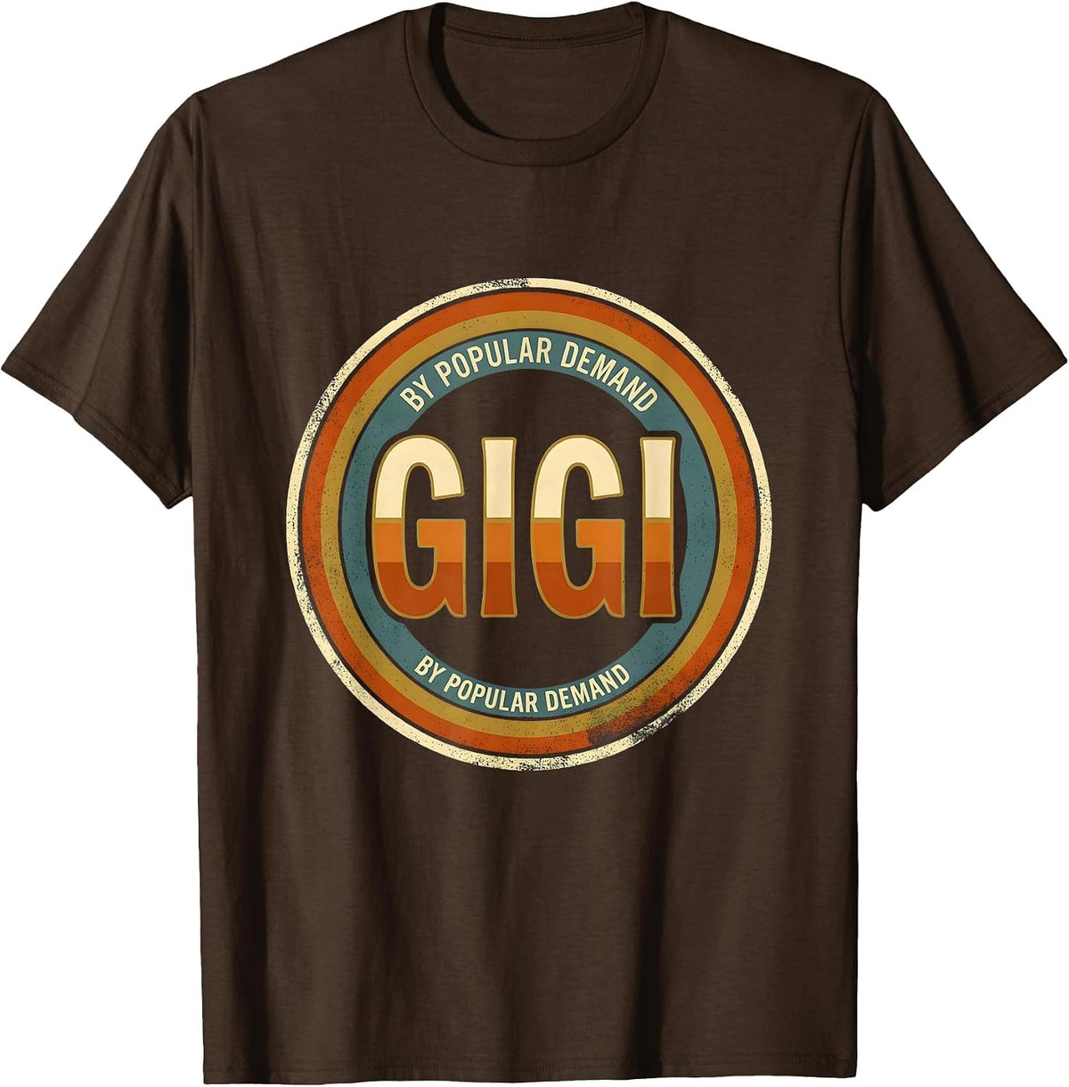 Gigi By Popular Demand Warm Grandma Humor Nickname Gift T-Shirt - Brown