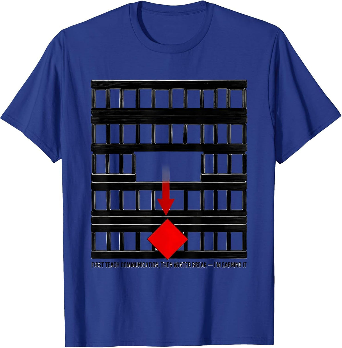 First Teach Communication, Then Winter Break—I'm Earning It T-Shirt - Royal Blue