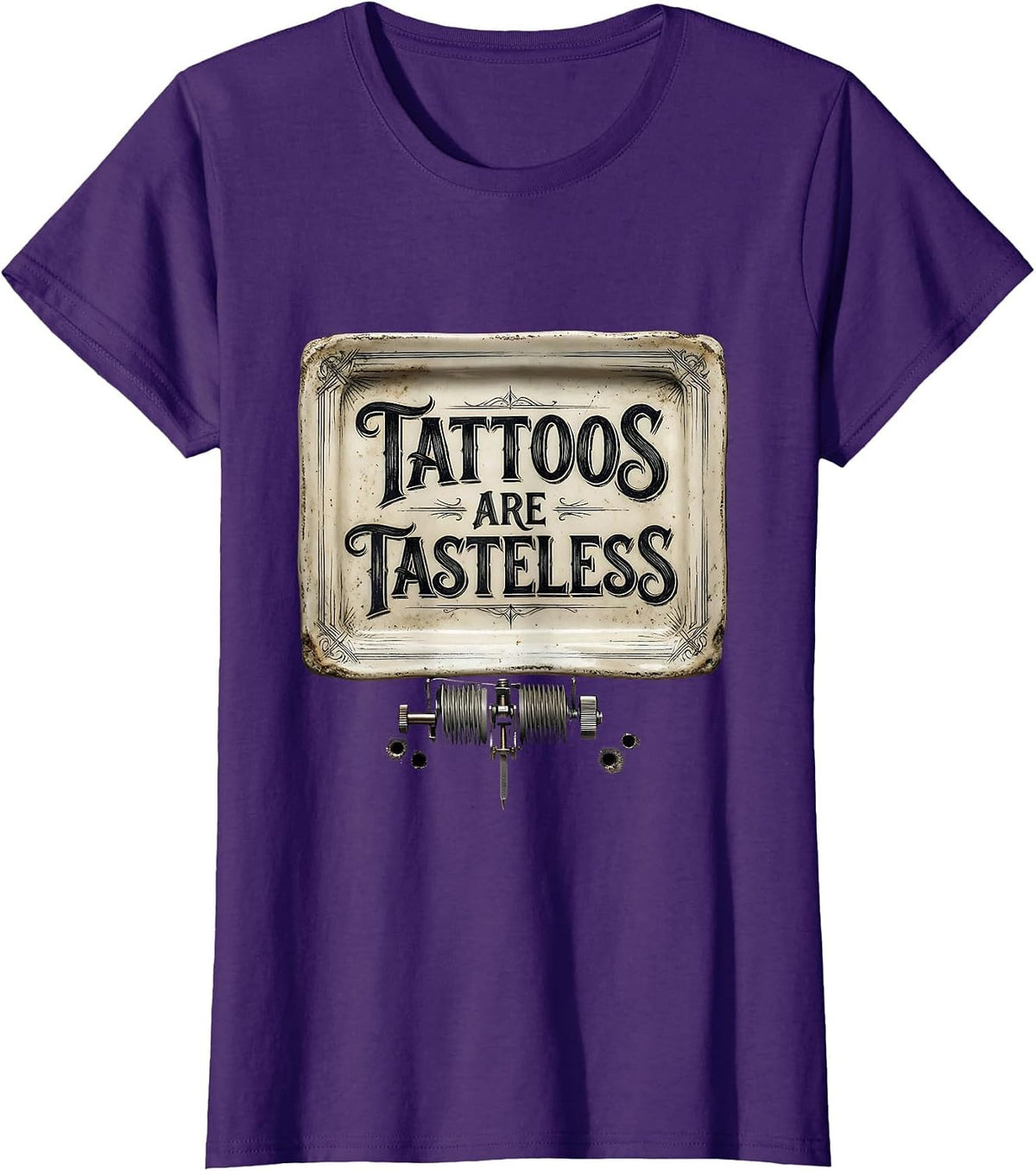Women's Tattoos Are Tasteless Sarcastic Humor Tattoo Lover Gift T-Shirt - Purple