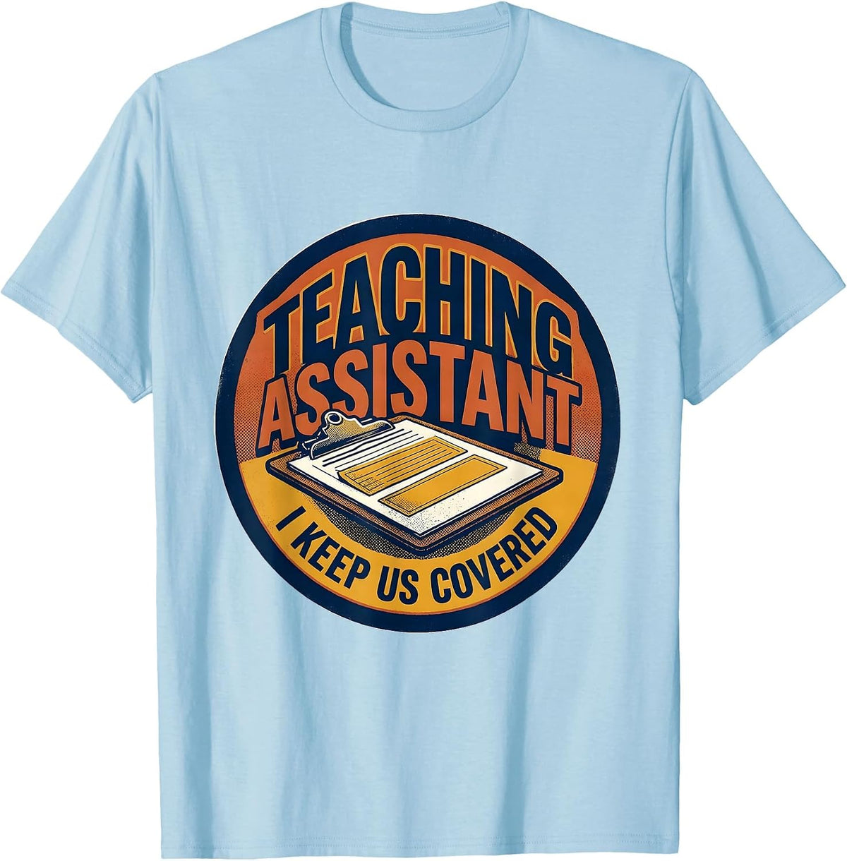 Men's Teaching Assistant I Keep Us Covered Screenprint Poster T-Shirt - Baby Blue
