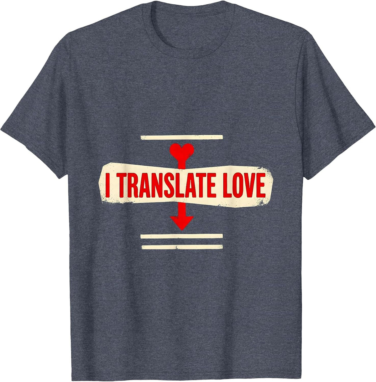 I Translate Love Funny Teacher Valentine Humor Gift T-Shirt - Heather Blue