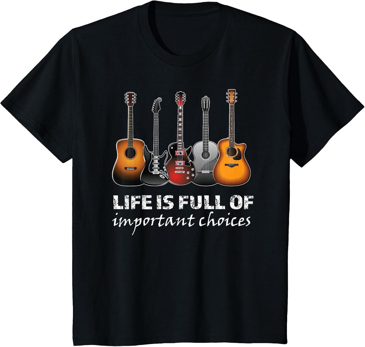 Top Guitar Life is Full of Important Choices T-Shirt - Black