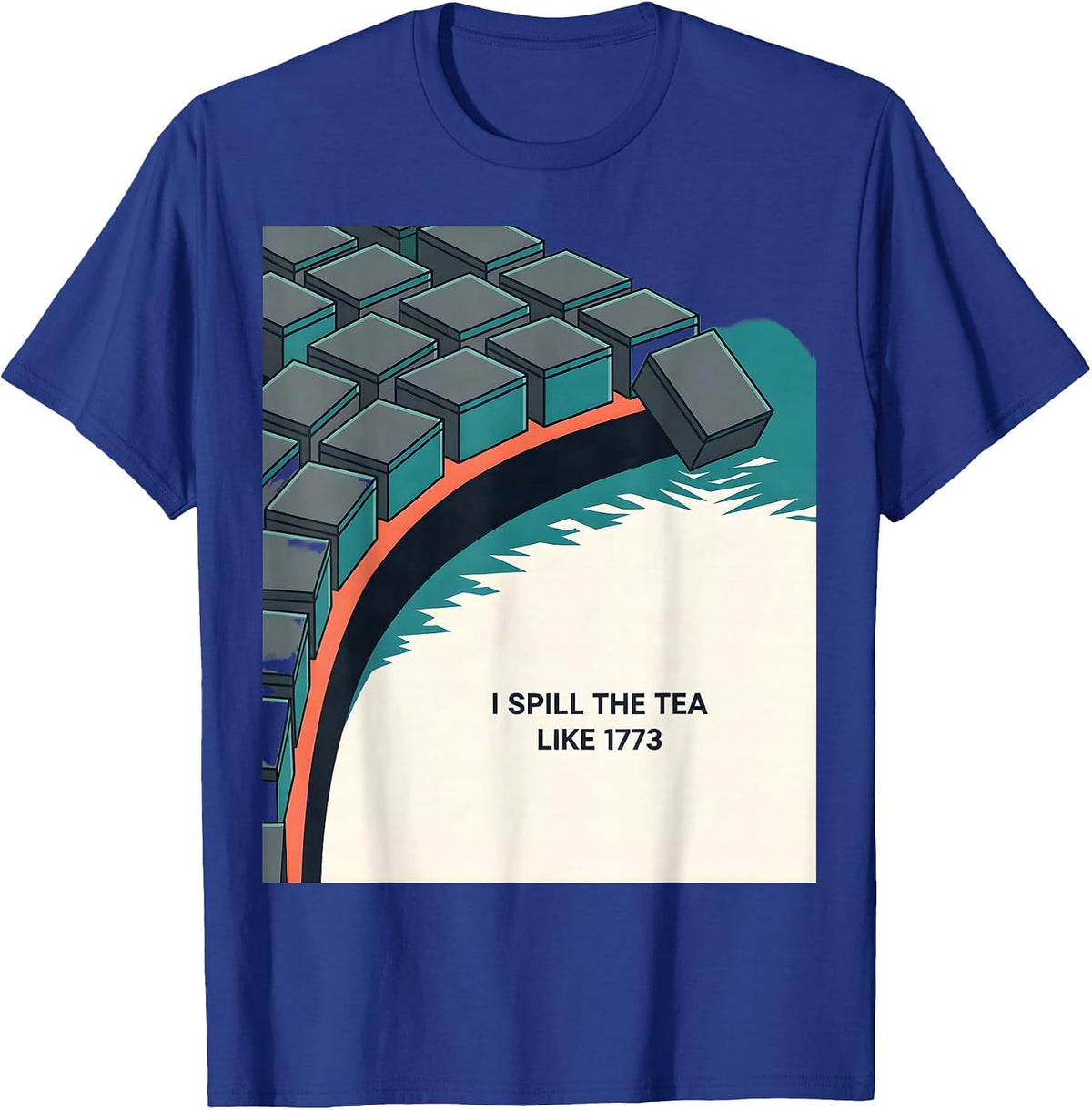 I Spill The Tea Like 1773 Funny History Teacher 4th of July T-Shirt - Royal Blue