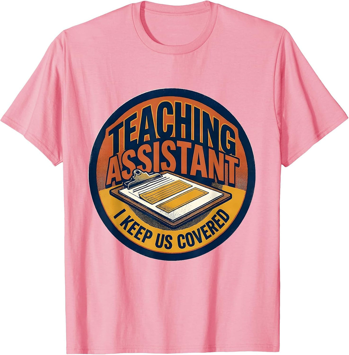 Men's Teaching Assistant I Keep Us Covered Screenprint Poster T-Shirt - Pink