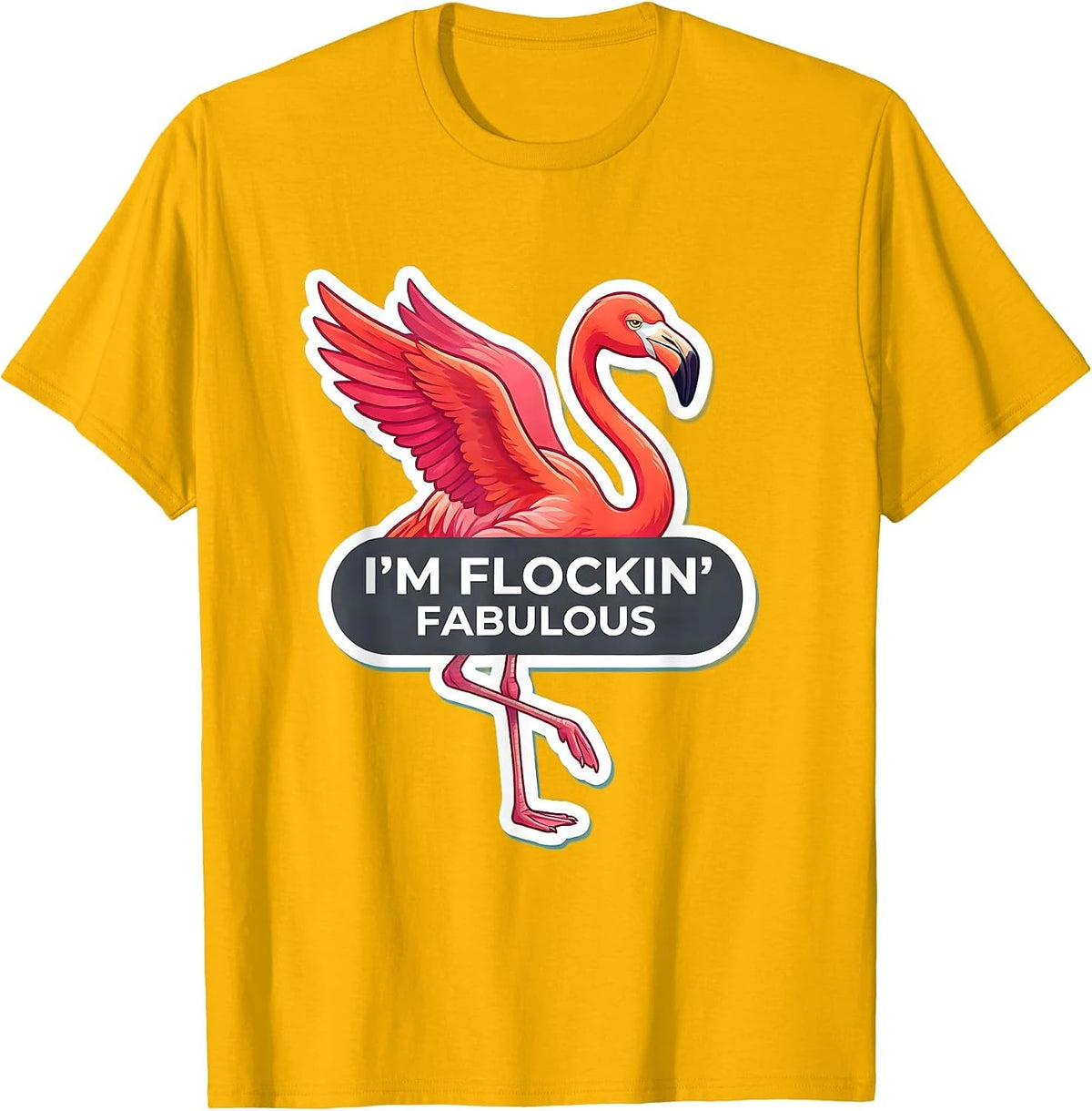 I'm Flockin' Fabulous Pink Flamingo Novelty Humor Summer T-Shirt - Golden Yellow