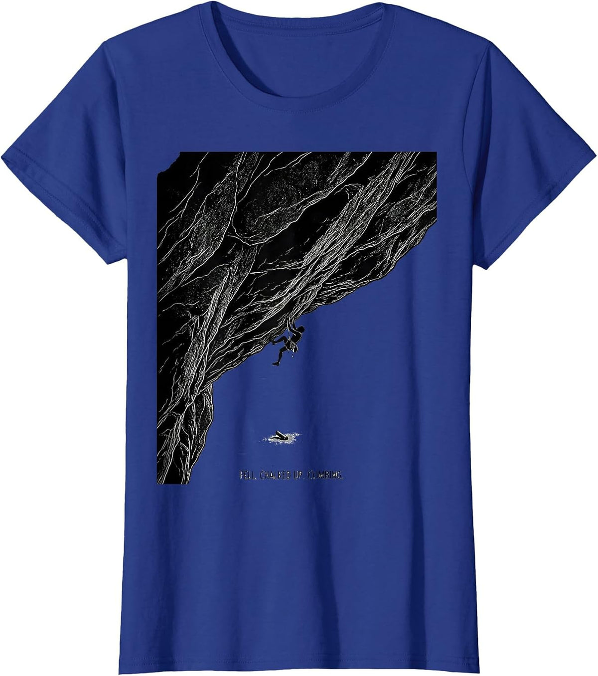 Women's Fell. Chalked Up. Climbing Funny Rock Climber Bouldering T-Shirt - Royal Blue