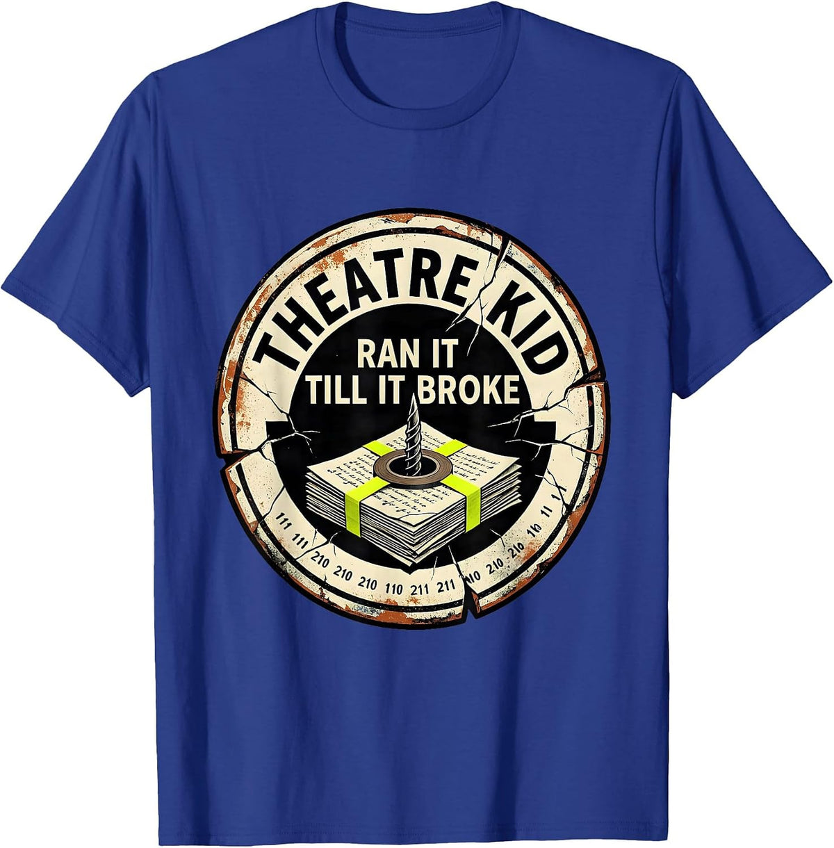 Theatre Kid Ran It Till It Broke Distressed Musical Theatre T-Shirt - Royal Blue