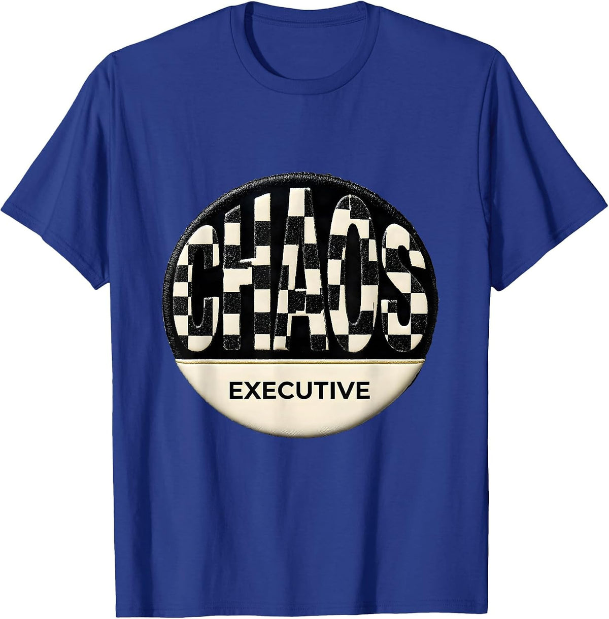 Chaos Executive Funny Sarcastic Humor T-Shirt - Royal Blue