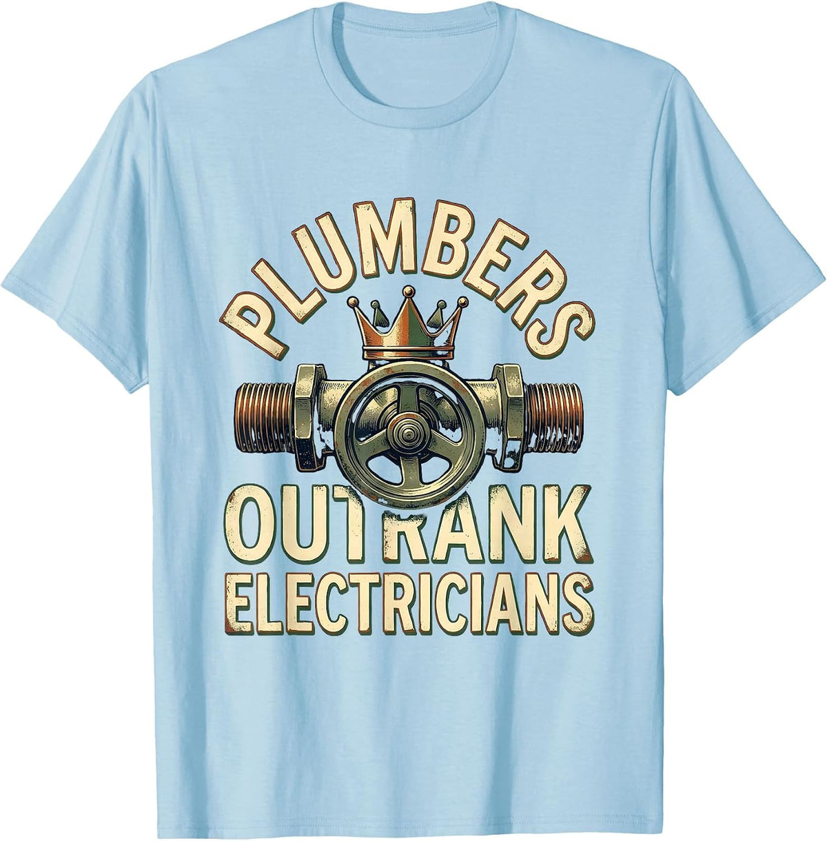 Men's Plumbers Outrank Electricians Funny Plumber Occupation Humor T-Shirt - Baby Blue