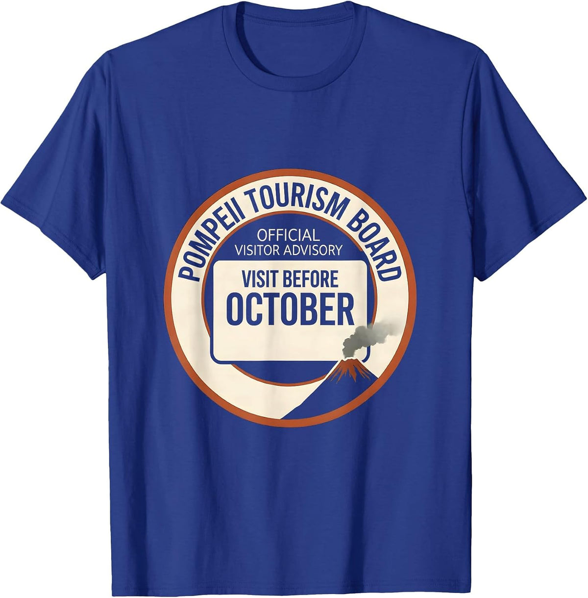 Pompeii Tourism Board Visit Before October Funny History T-Shirt - Royal Blue