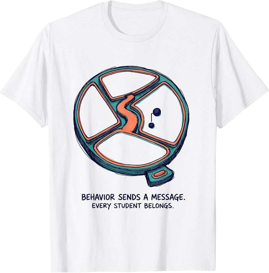 Men's Behavior Sends A Message Every Student Belongs Teacher T-Shirt - White