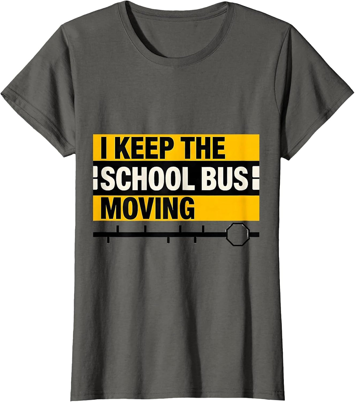 Women's I Keep The School Bus Moving Funny School Bus Driver T-Shirt - Asphalt Grey