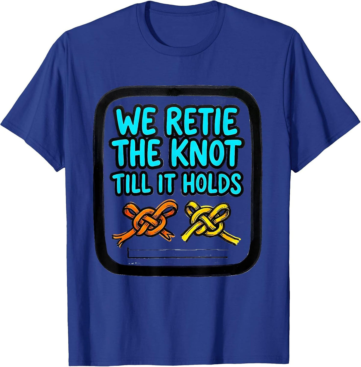 Men's We Retie The Knot Till It Holds Growth Mindset Teacher T-Shirt - Royal Blue