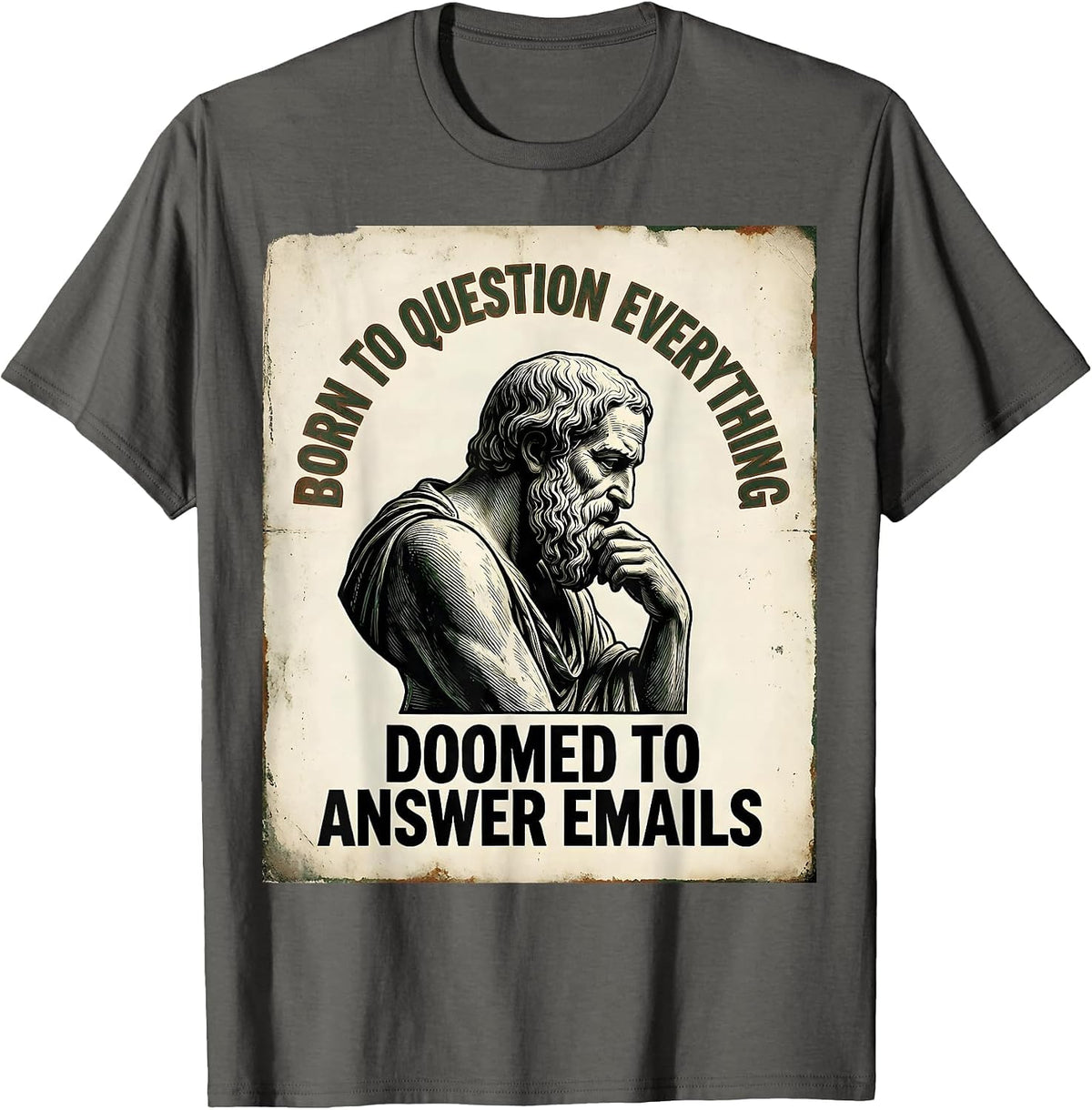 Men's Born To Question Everything, Doomed To Answer Emails Funny T-Shirt - Asphalt Grey