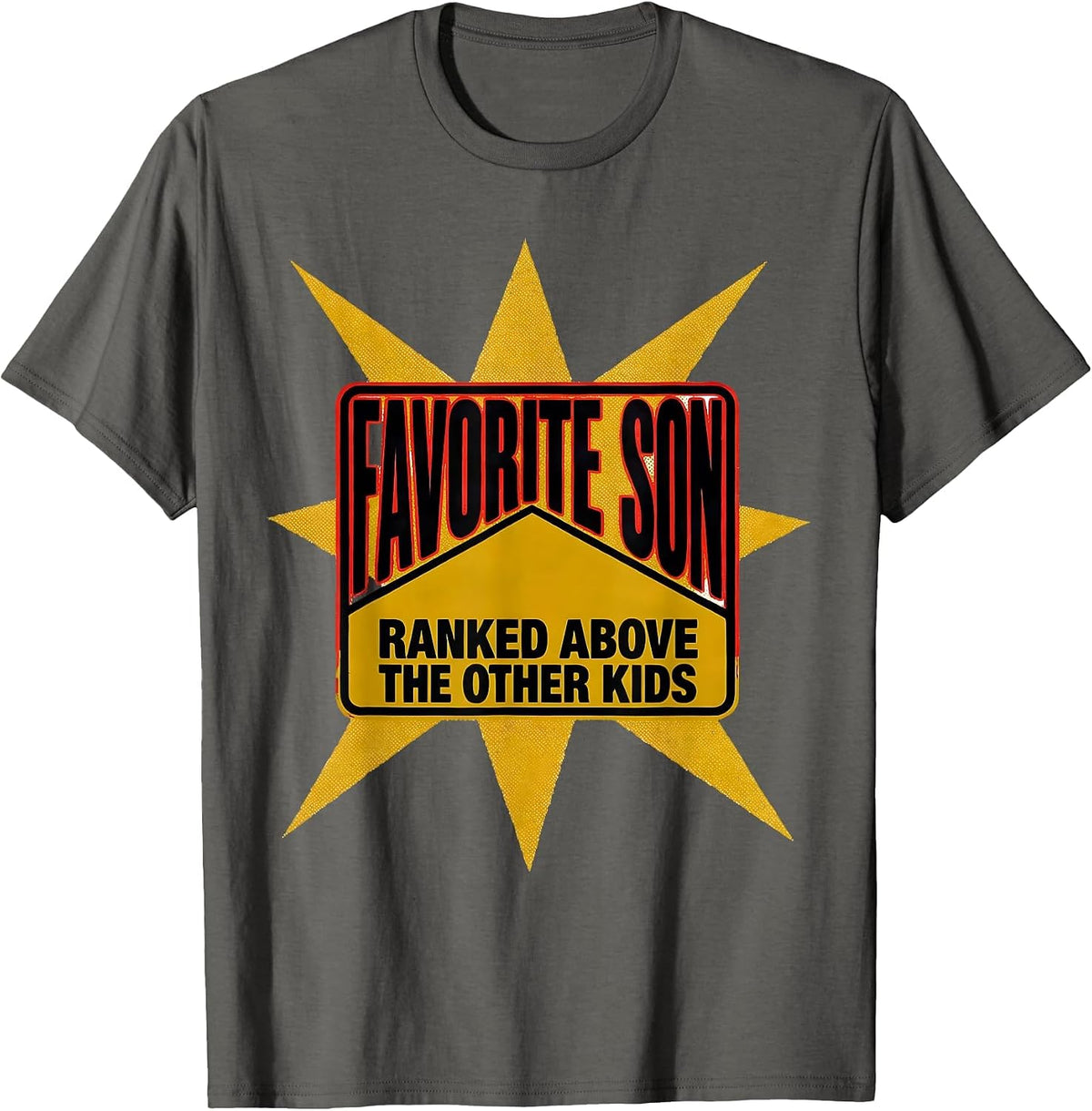Favorite Son Ranked Above The Other Kids Funny T-Shirt - Asphalt Grey