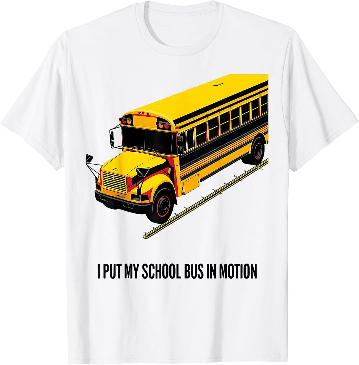 Men's I Put My School Bus In Motion Funny Bus Driver Humor T-Shirt - White