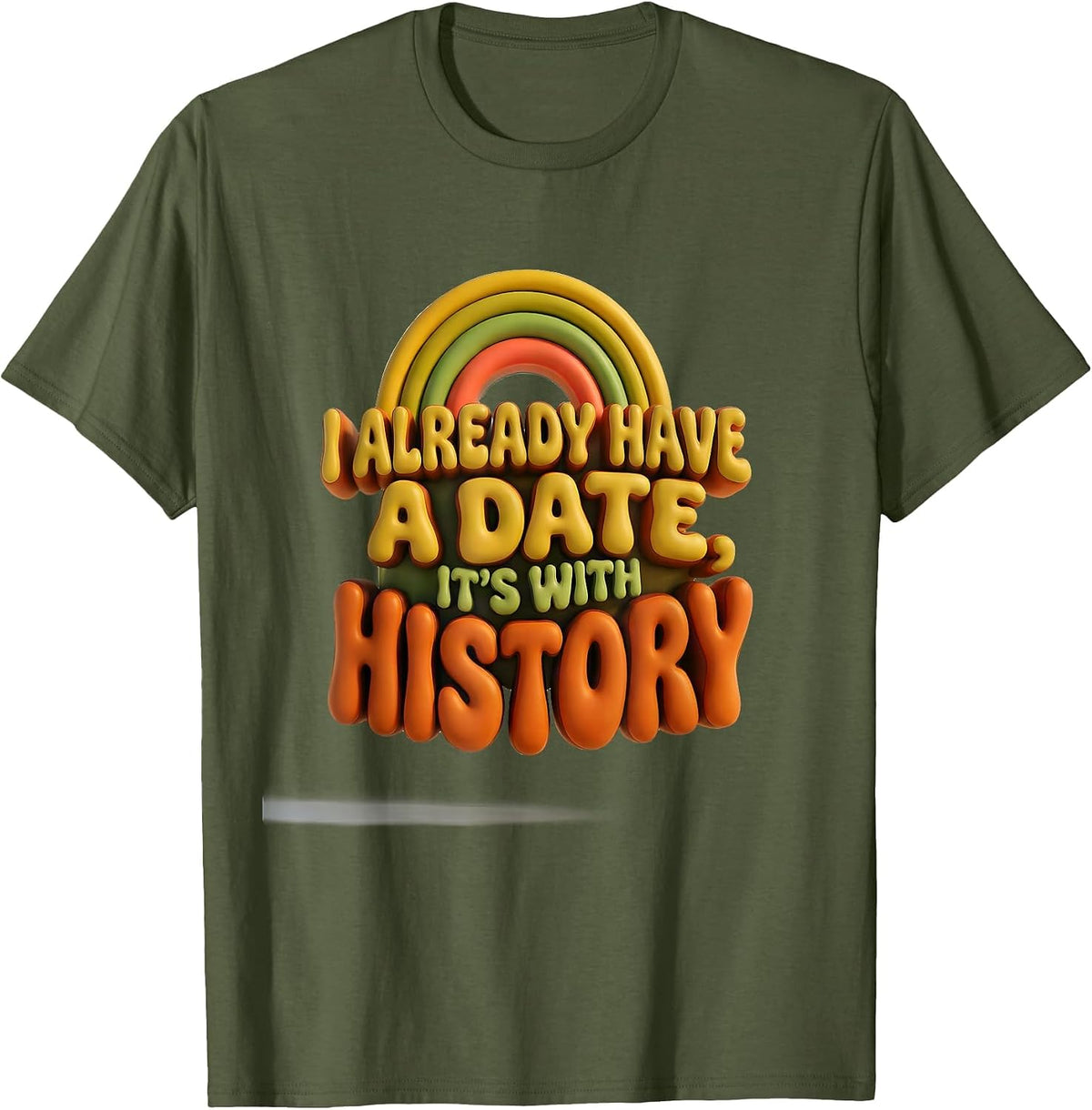 I Already Have A Date, It's With History Funny History T-Shirt - Olive Green