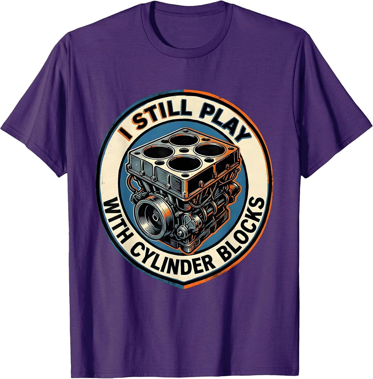 I Still Play With Cylinder Blocks Funny Mechanic Auto T-Shirt - Purple