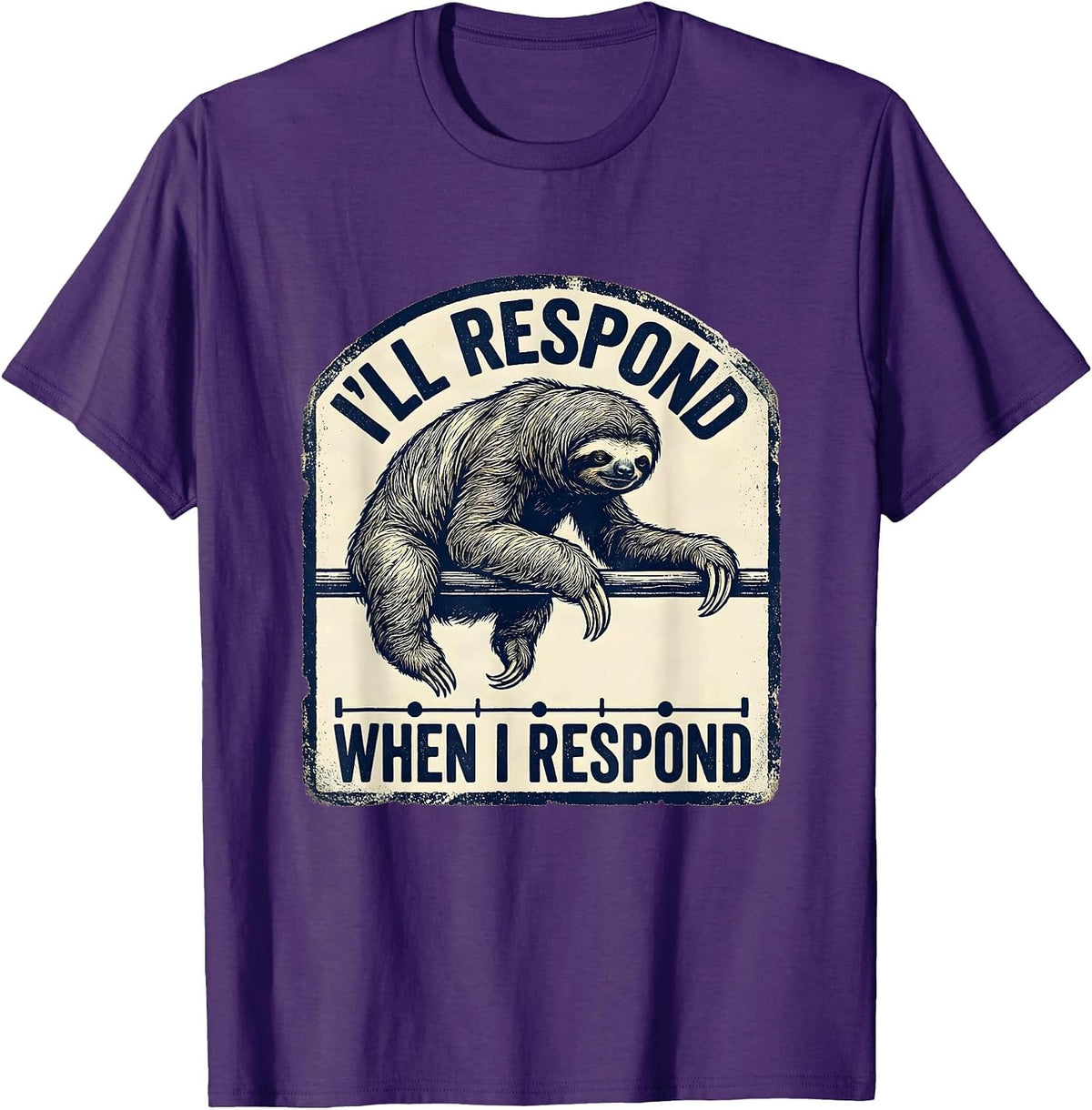 Men's I'll Respond When I Respond Funny Sloth Lover Animal Humor T-Shirt - Purple