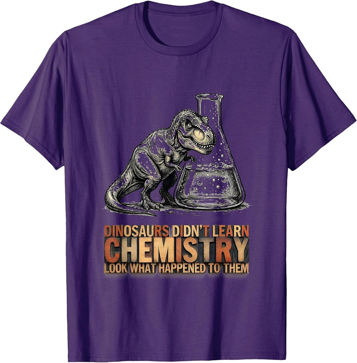 Dinosaurs Didn't Learn Chemistry Funny Teacher Humor T-Shirt - Purple