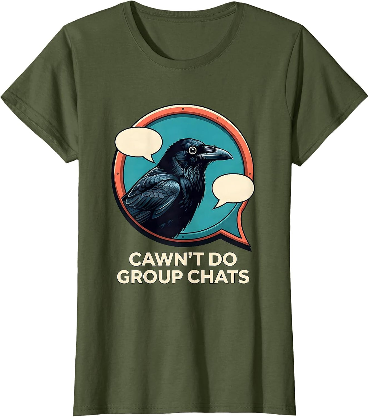 Women's Cawn't Do Group Chats Funny Crow Gothic Dark Humor T-Shirt - Olive Green