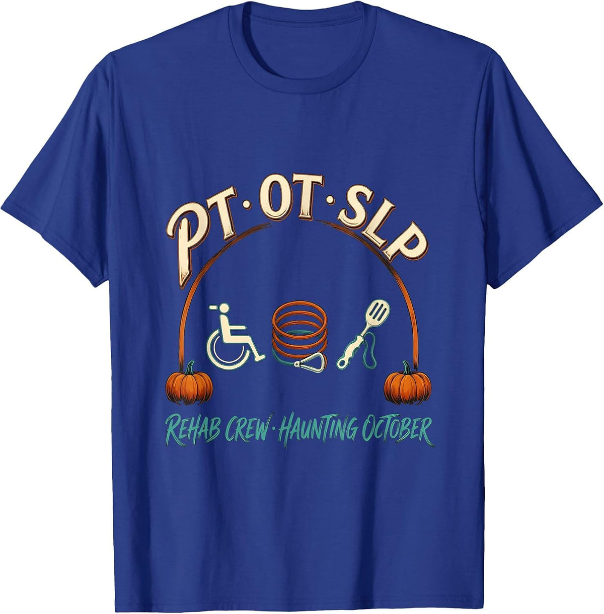 Men's PT OT SLP — Rehab Crew, Haunting October Halloween T-Shirt - Royal Blue