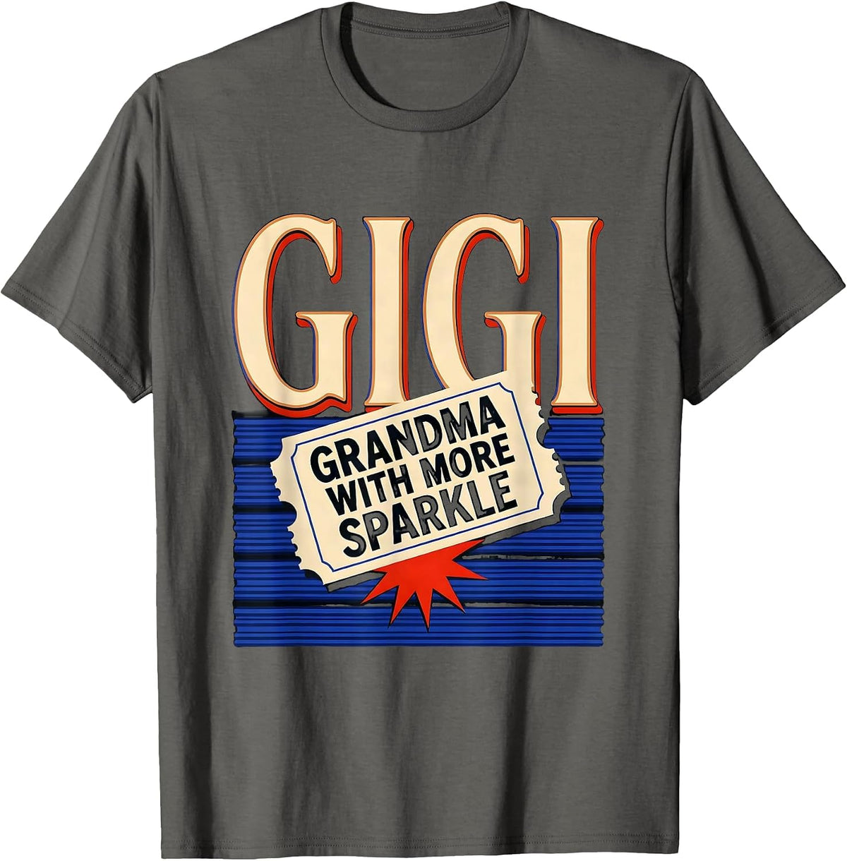 Gigi Grandma With More Sparkle Funny Grandmother Gift T-Shirt - Asphalt Grey