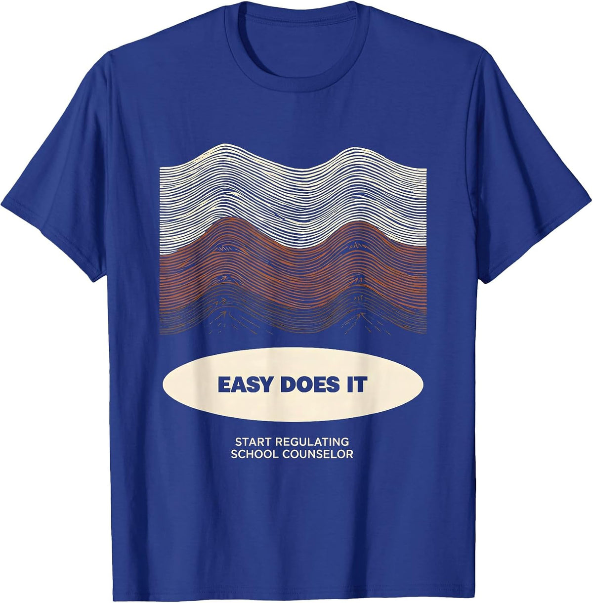Men's Easy Does It, Start Regulating School Counselor T-Shirt - Royal Blue