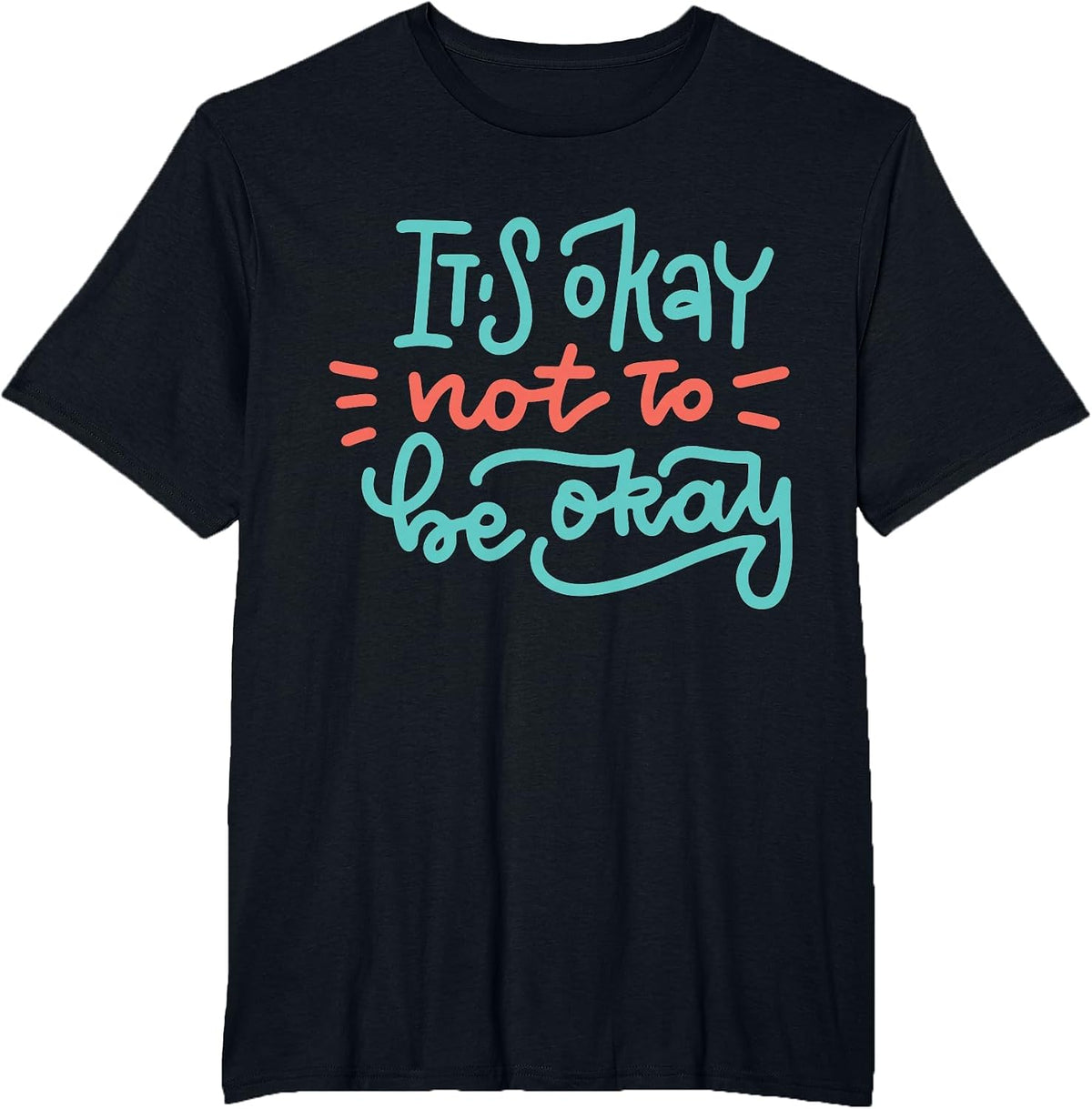 It's Okay Not to Be Okay T-Shirt - Black