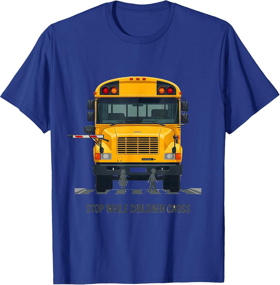 STOP WHILE CHILDREN CROSS Funny School Bus Driver Safety T-Shirt - Royal Blue
