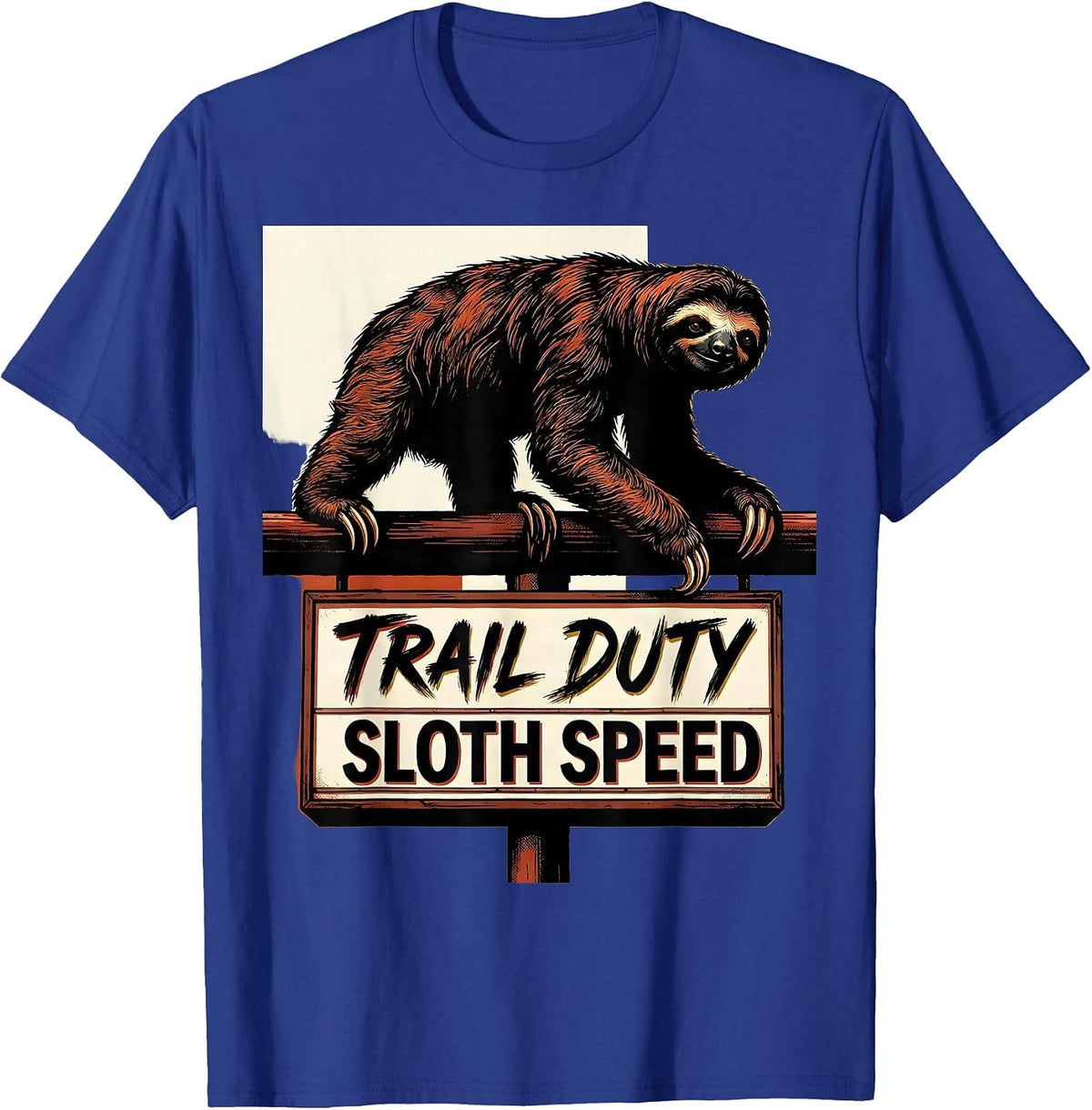 Trail Duty Sloth Speed Funny Sloth Lover Lazy Humor Gift T-Shirt - Royal Blue
