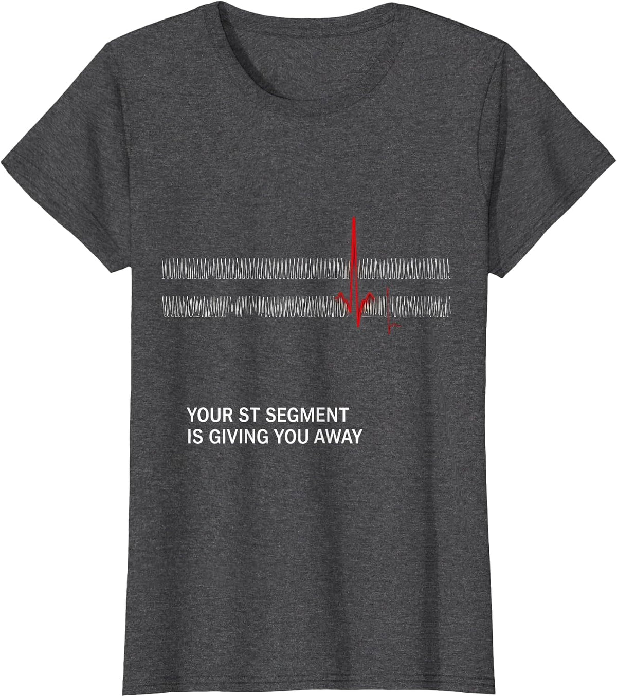 Women's Your ST Segment Is Giving You Away Funny Cardiac Tech EKG T-Shirt - Dark Heather Grey