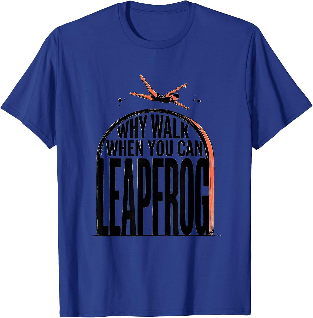 Why Walk When You Can Leapfrog Playful Gymnastics Girl Gift T-Shirt - Royal Blue