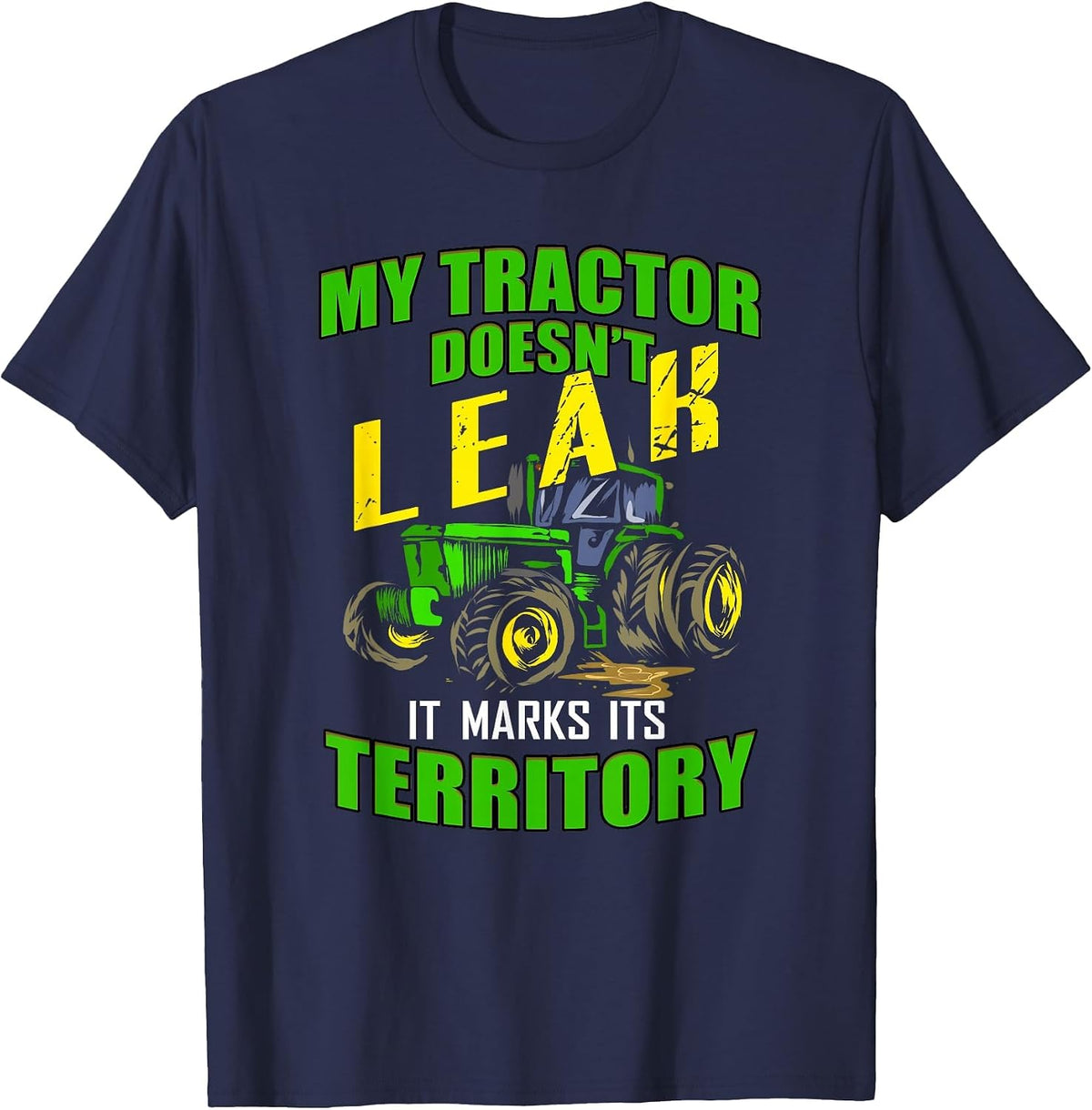 Funny Tractor Tshirt - My Tractor Doesn't Leak T-Shirt T-Shirt - Navy Blue