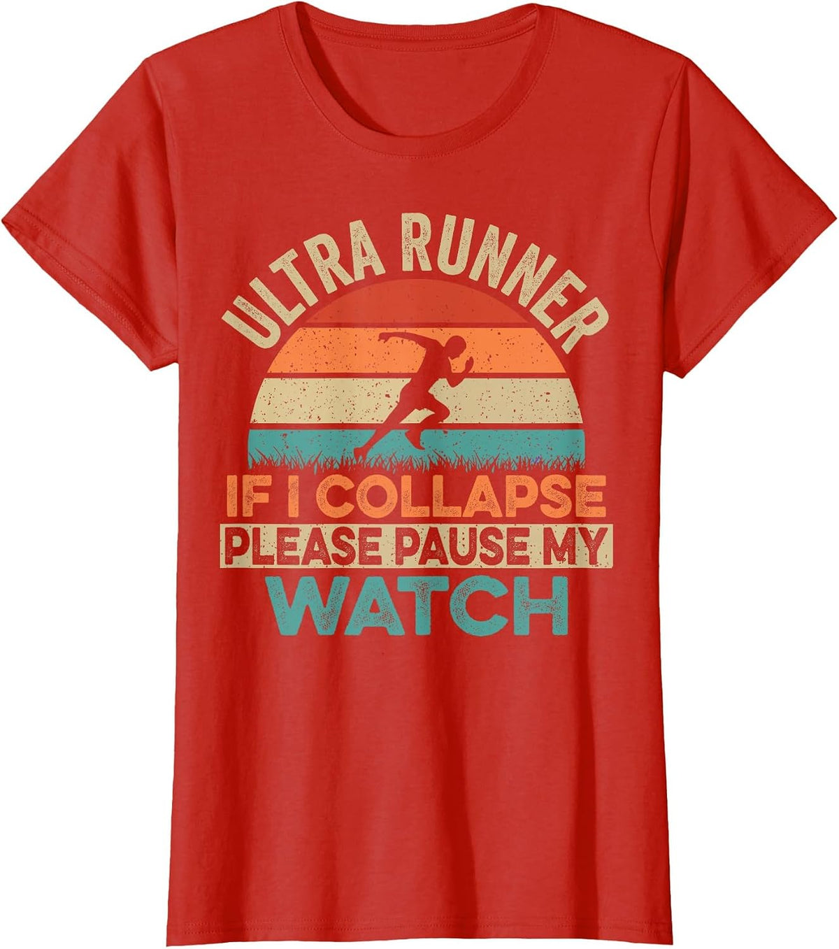 Ultra Marathon - Pause My Watch If I Collapse T-Shirt - Red