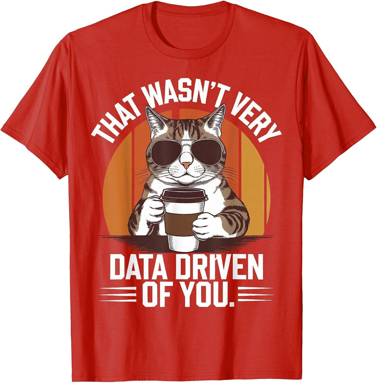 That Wasn't Very Data Driven of You T-Shirt - Red