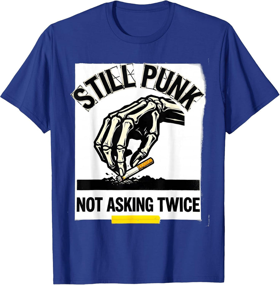 Still Punk Not Asking Twice Punk Rock Skull Rebellion Humor T-Shirt - Royal Blue