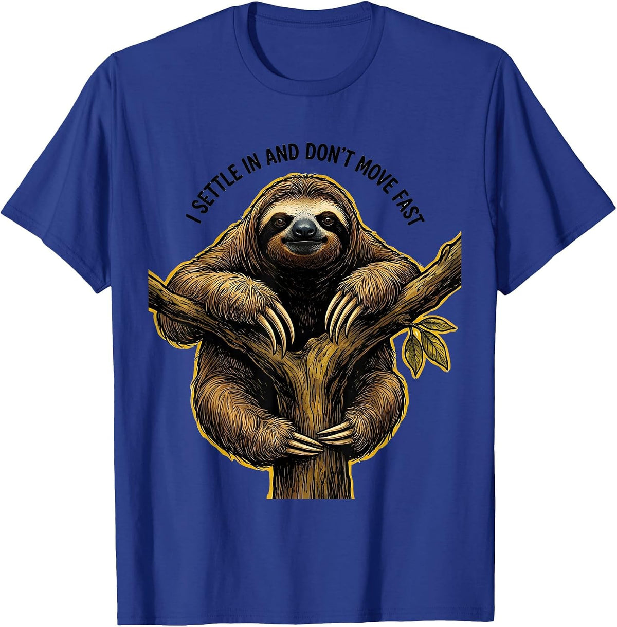 I Settle In And Don't Move Fast Funny Sloth Lover Gift T-Shirt - Royal Blue