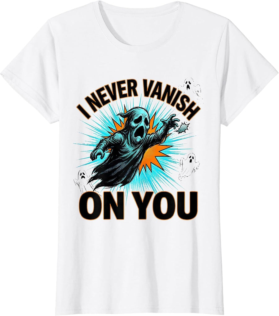 Women's I Never Vanish On You Comic Book Ghost Mental Health T-Shirt - White