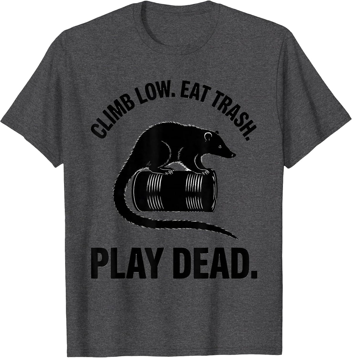 Climb Low Eat Trash Play Dead Funny Opossum Meme Possum T-Shirt - Dark Heather Grey