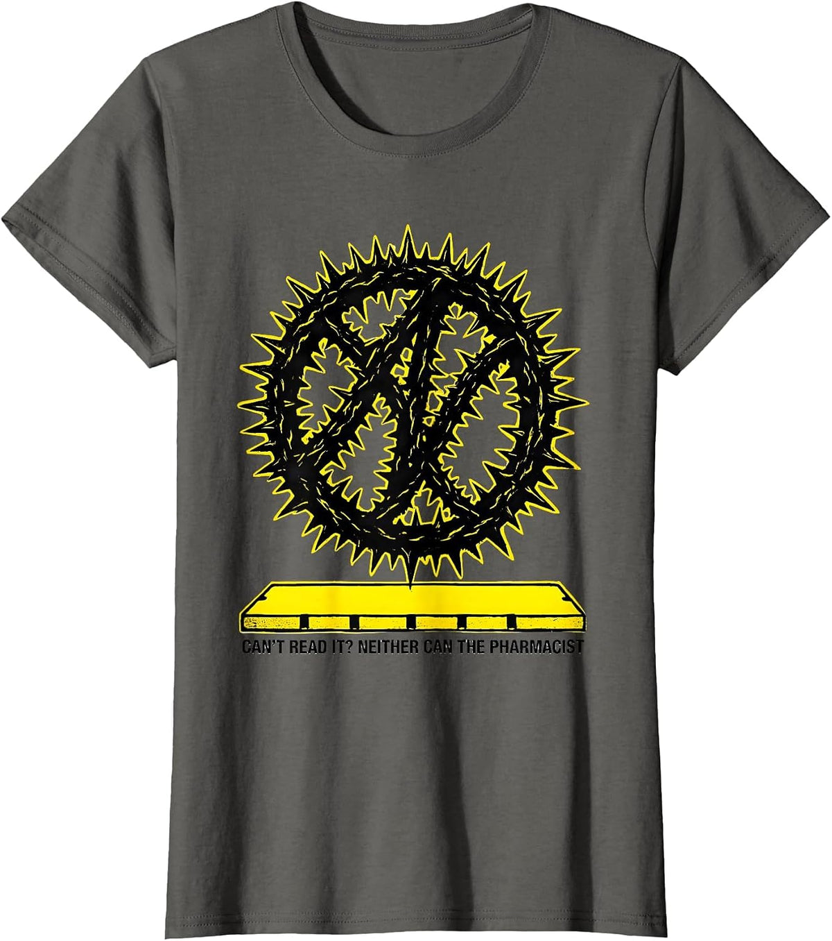 Women's Can't Read It? Neither Can The Pharmacist Funny T-Shirt - Asphalt Grey