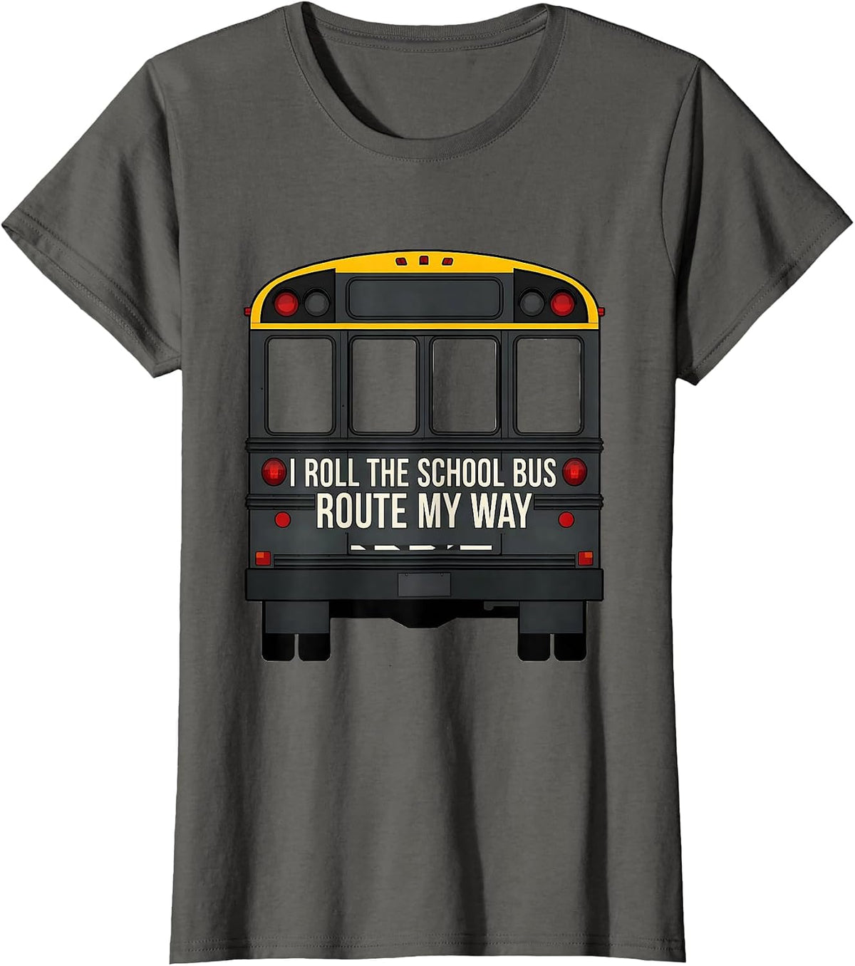 Women's I Roll The School Bus Route My Way Funny School Bus Driver T-Shirt - Asphalt Grey
