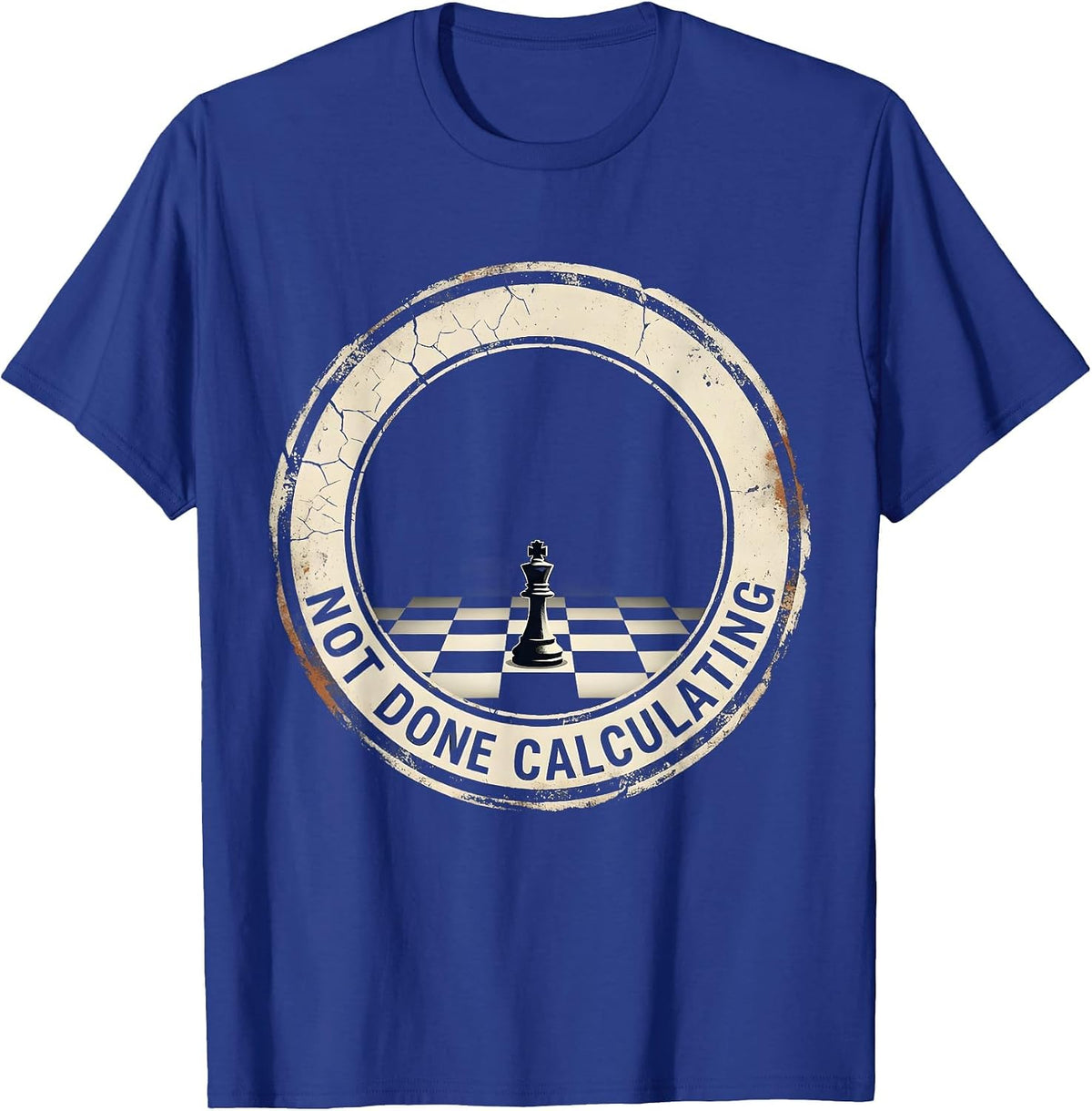 Not Done Calculating Distressed Chess Player Humor Gift T-Shirt - Royal Blue