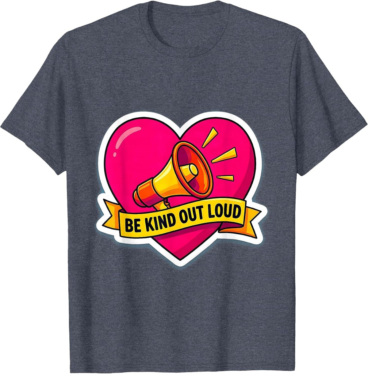 Be Kind Out Loud Positivity and Kindness Design T-Shirt - Heather Blue