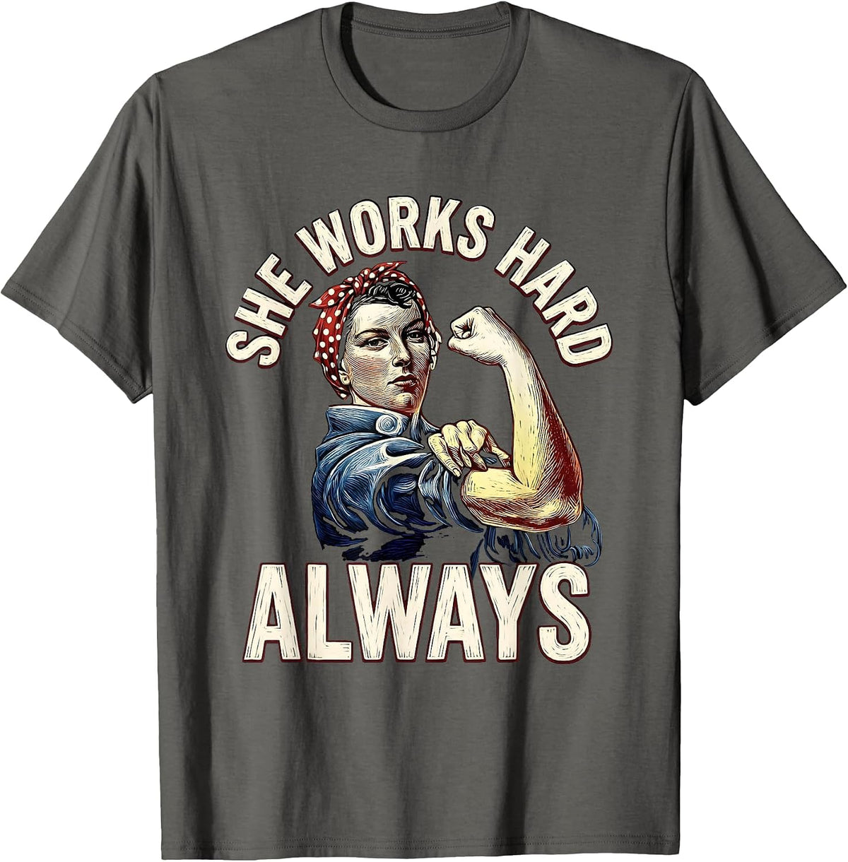 She Works Hard Always Rosie The Riveter Design T-Shirt - Asphalt Grey