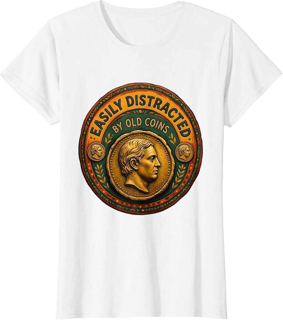 Easily Distracted By Old Coins Funny History Teacher Gift T-Shirt - White