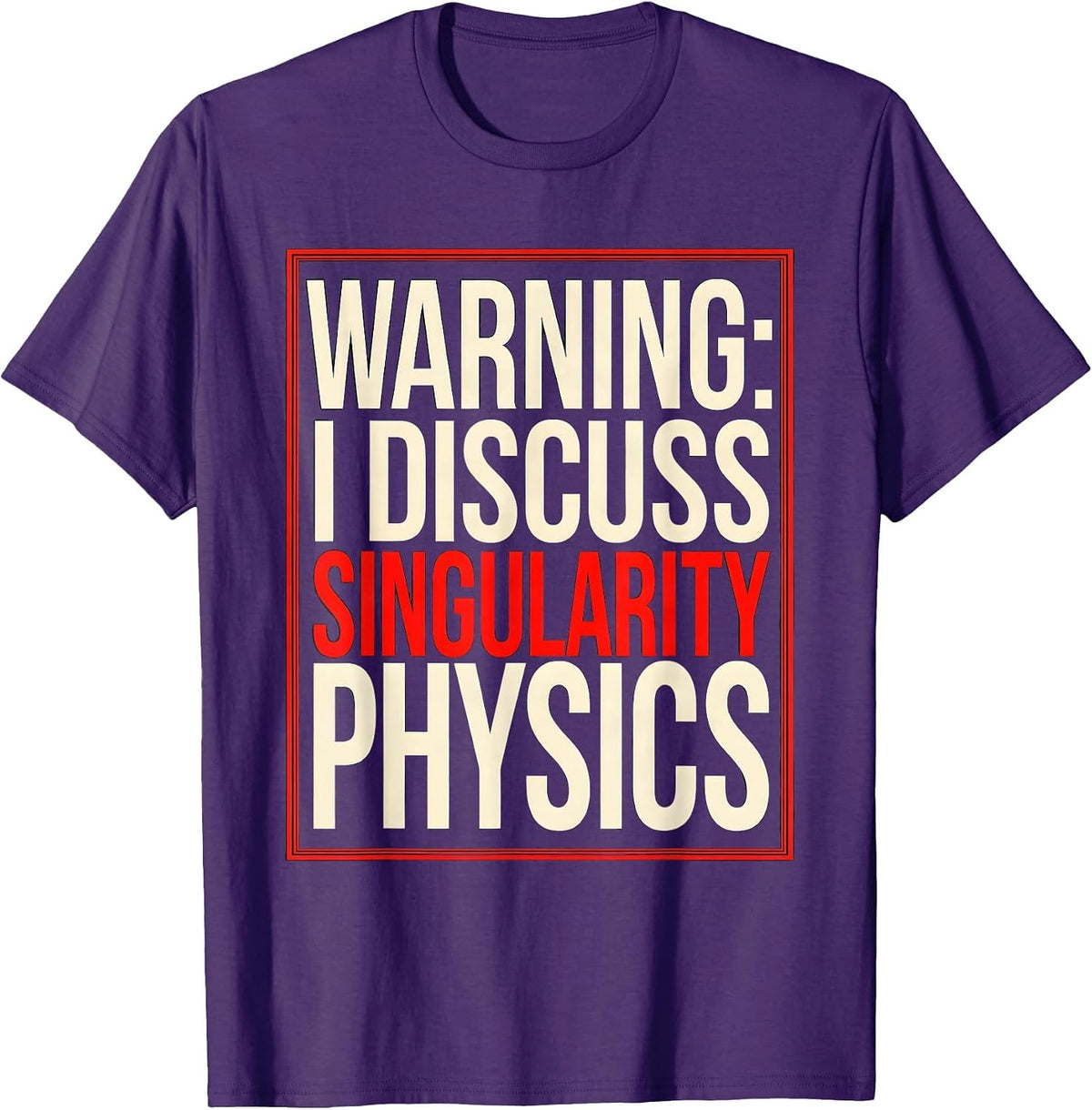 Warning: I Discuss Singularity Physics Science Nerd Gift T-Shirt - Purple