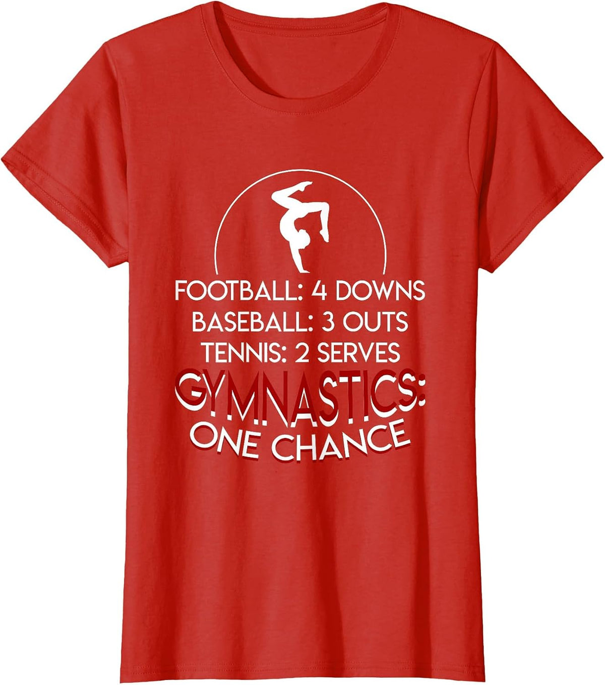 Baseball 3 Outs Tennis 2 Serves Gymnastics One Chance T-Shirt - Red