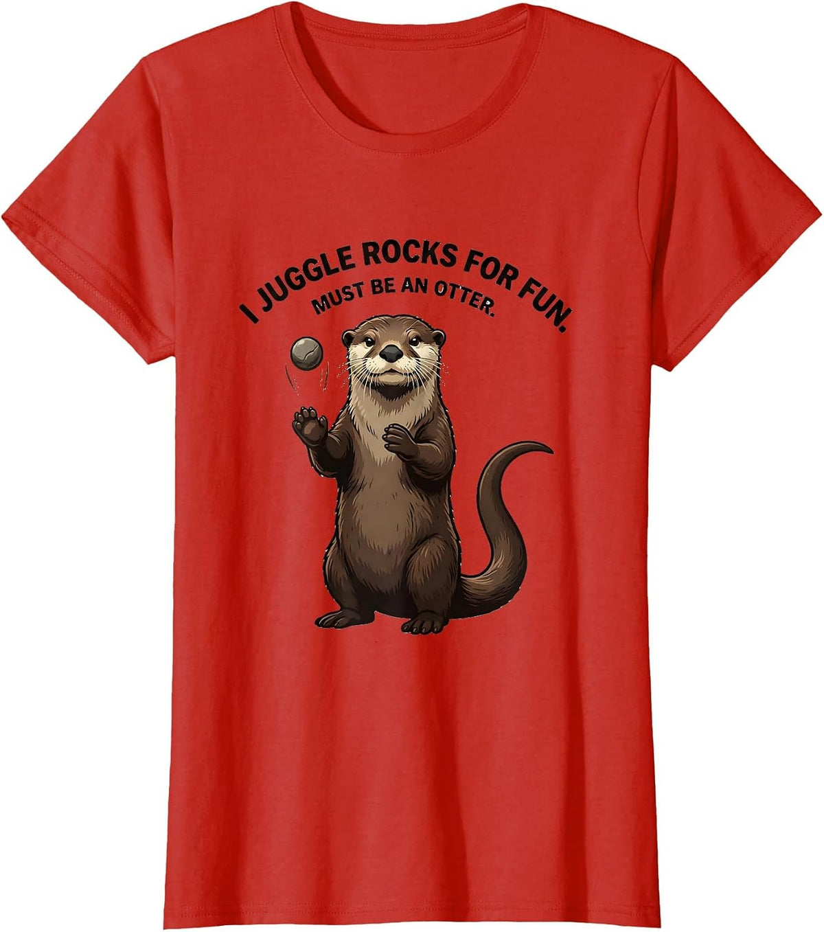 I Juggle Rocks For Fun. Must Be An Otter. Funny Otter Lover T-Shirt - Red