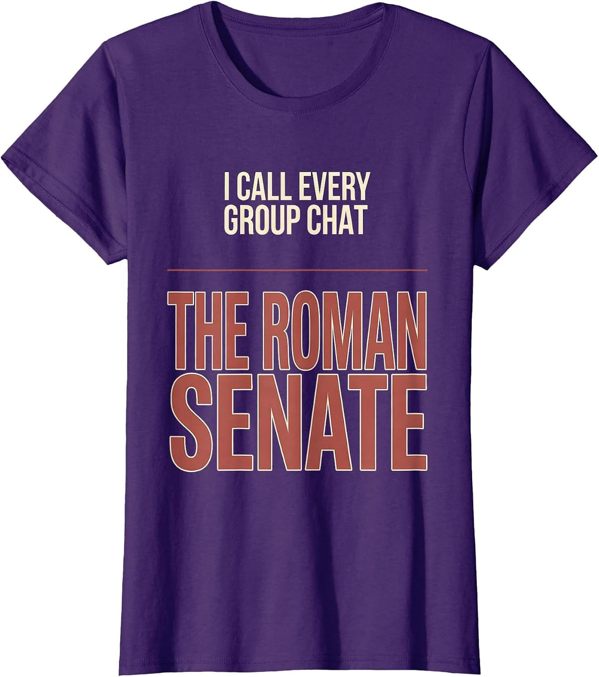 Women's I Call Every Group Chat The Roman Senate History Teacher T-Shirt - Purple